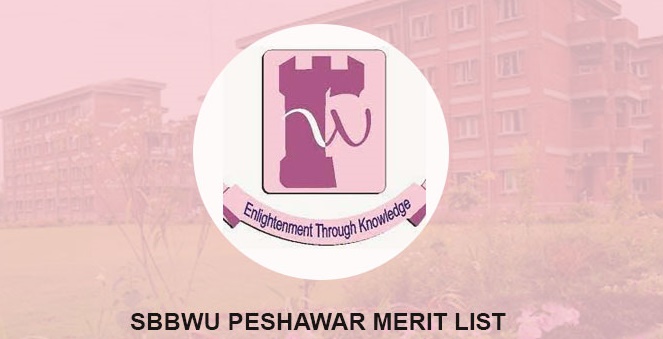 SBBWU Peshawar Merit List 2022 1st 2nd 3rd and Final List